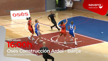 Osés Construcción Ardoi- Barça, en directo, en Navarra TV